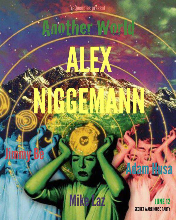 ANOTHER WORLD w/ ALEX NIGGEMANN (WAREHOUSE PARTY MTL)