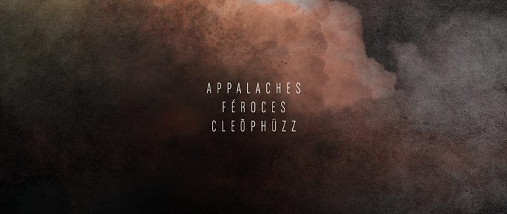 Appalaches • Feroces • Cleõphüzz