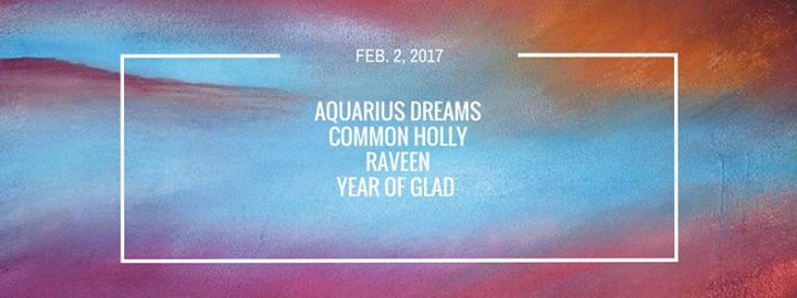 Aquarius Dreams // Common Holly // Raveen // Year of Glad