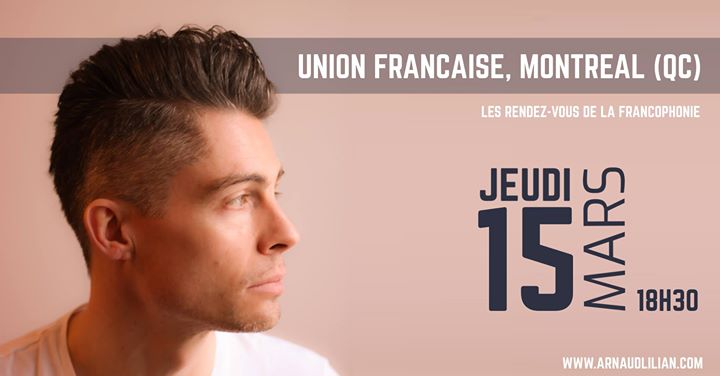Arnaud Lilian, Spectacle à l'Union Française de Montréal