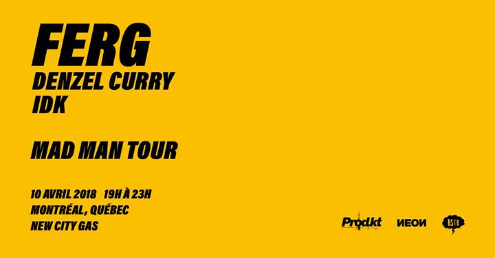 ASAP Ferg ‣ Denzel Curry ‣ IDK - Mad Man Tour (7pm-11pm)