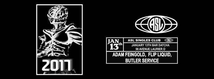 ASL at Datcha 1/13 avec Adam Feingold & Flip Liquid