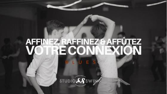 Atelier Blues - Affinez, raffinez & affûtez votre connexion