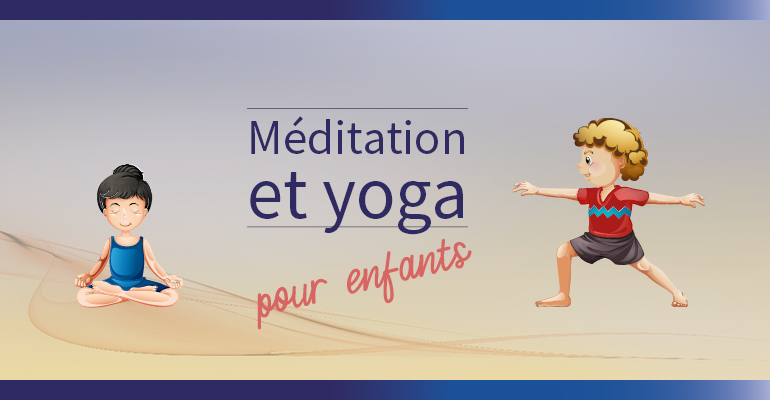 ATELIERS : « Méditation et yoga pour enfants »