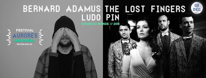 Aurores Montréal#4 Bernard Adamus -The Lost Fingers - Ludo Pin