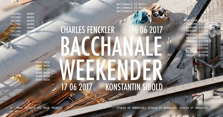 Bacchanale Weekender w/ Konstantin Sibold & Charles Fenckler