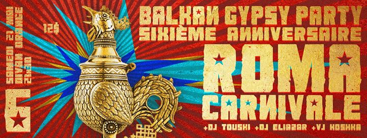 Balkan Gypsy Party 6ième anniversaire avec Roma Carnivale / DJ Eliazar / Dj Touski / VJ Koshka + surprises!