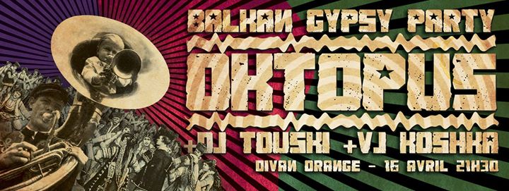Balkan Gypsy Party présente OKTOPUS DJ TOUSKI VJ Koshka