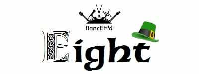 Band Eh'd Eight - St. Pat's Day - March 17 - Brass Monkey