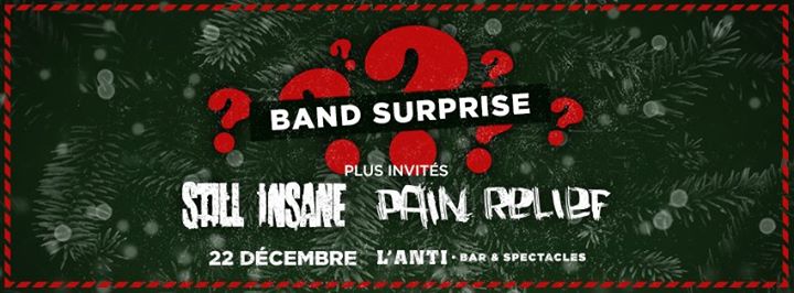 Band surprise, Still Insane, Pain Relief // 22 décembre - L'Anti