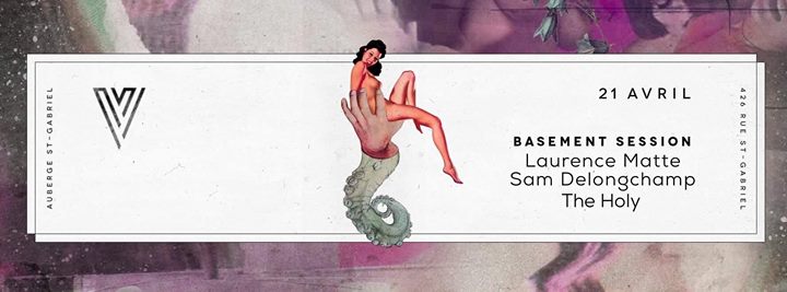 BASEMENT SESSION \\// Édition Printemps: Laurence Matte - Sam Delongchamp - The Holy