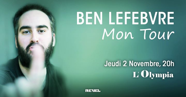 Ben Lefebvre : Mon Tour à L'Olympia, Montréal