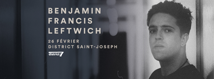 Benjamin Francis Leftwich // Dimanche 26 février 2017 // District Saint-Joseph
