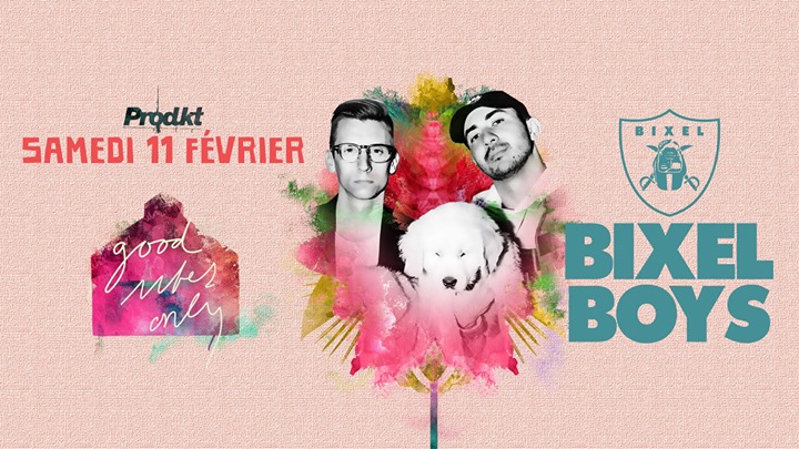 Bixel Boys au Good Vibes Only - 02.11.2017