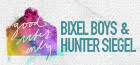 Bixel Boys + Hunter Siegel au Good Vibes Only - Samedi 23 Juillet