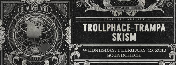 Black Label Tour feat. Trollphace, Trampa & Skism