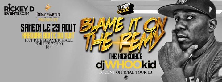 BLAME IT ON THE REMY!!!!! WITH DJ WHOO KID
