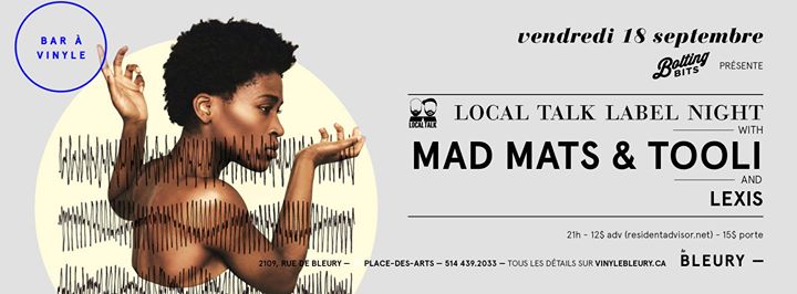 Bolting Bits Présente LOCAL TALK Label Night w/ Mad Mats & Tooli + Lexis