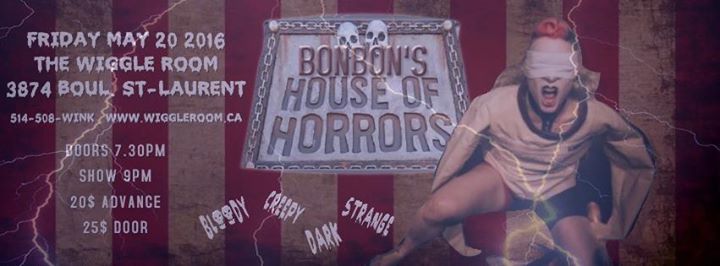 BonBon's House of Horrors - MAY 20 MAI at The Wiggle Room
