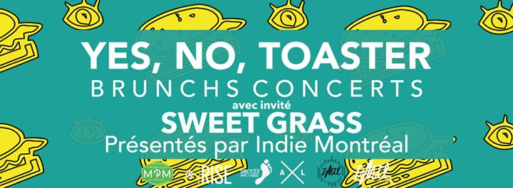 BRUNCH CONCERT YES NO TOASTER #2 avec Sweet Grass