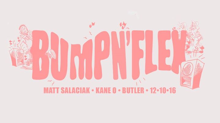 Bump N' Flex: Matt Salaciak, Kane O, & Butler