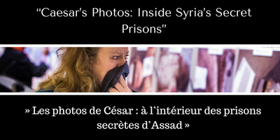 “Caesar’s Photos: Inside Syria’s Secret Prisons” - "Les photos de César : à l’intérieur des prisons secrètes d’Assad"