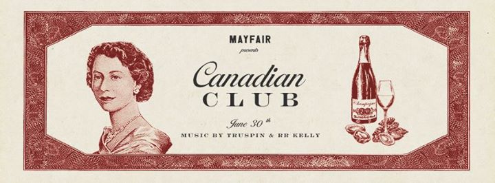 Canadian Club at Mayfair - Thursday, June 30th