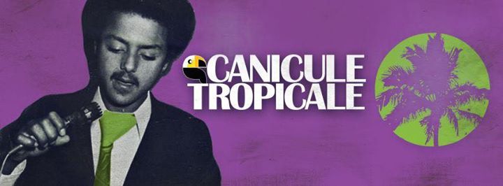CANICULE TROPICALE ★ AFRICAN LATIN CARIBBEAN DANCEFLOOR SESSIONS