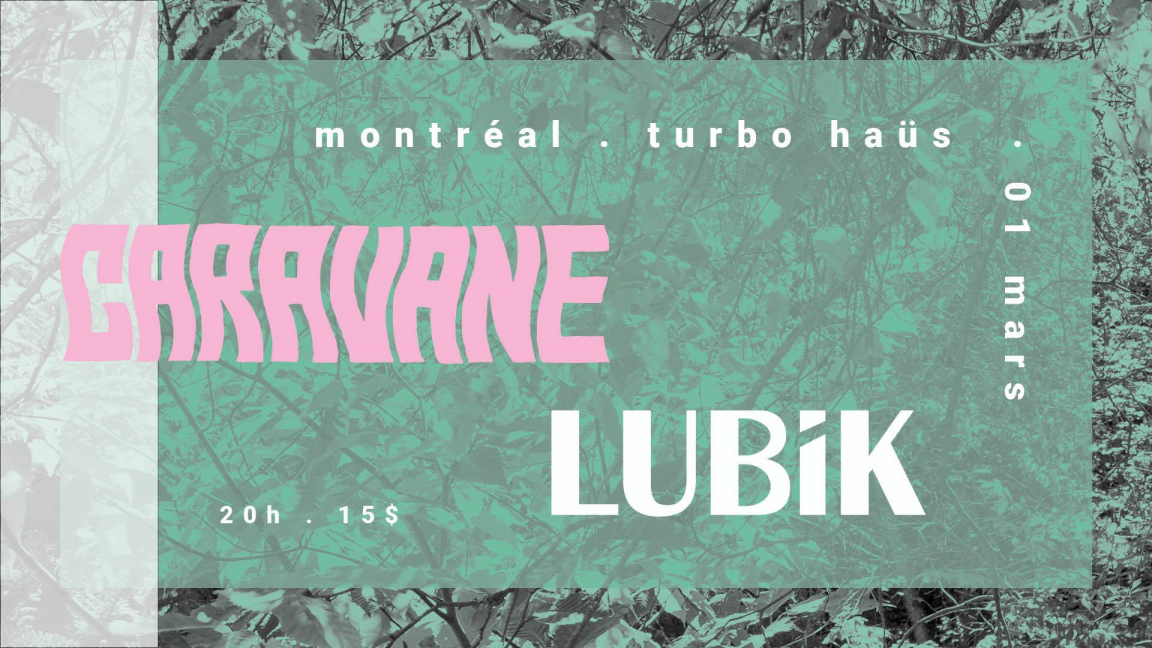 Caravane et Lubik à Montréal: Caravane, Lubik