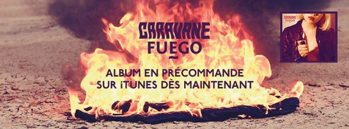 Caravane - Lancement de FUEGO à Montréal