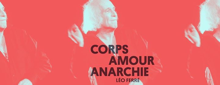CCF16 présente: Corps, Amour, Anarchie - Léo Ferré 11-12 nov