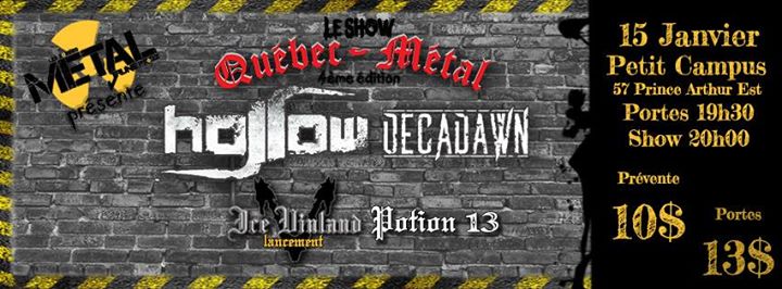 ** Ce Soir! ** Jaune Prodz présente : Show annuel de Québec Metal avec Hollow + Decadawn + Ice Vinland + Potion 13