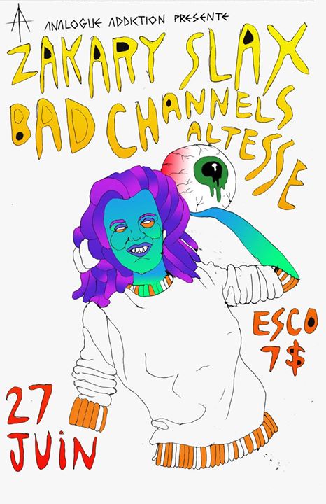 \\\ CE SOIR /// ZAKARY SLAX + BAD CHANNELS + ALTESSE