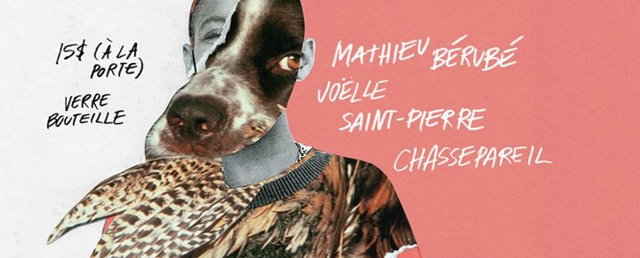 Chassepareil, Joëlle Saint-Pierre et Mathieu Bérubé // Montréal