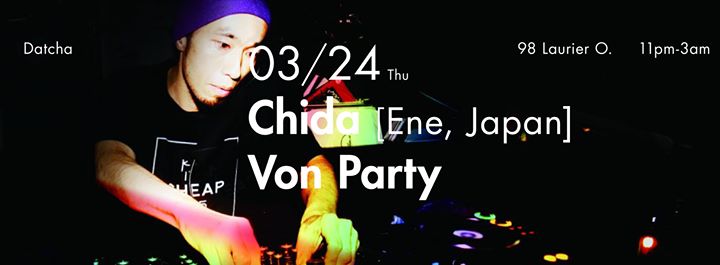 CHIDA [Ene, Japan], Von Party at Datcha Thursdays