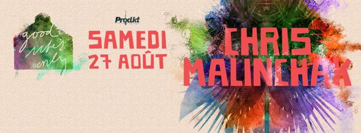 Chris Malinchak au Good Vibes Only - 08.27.2016