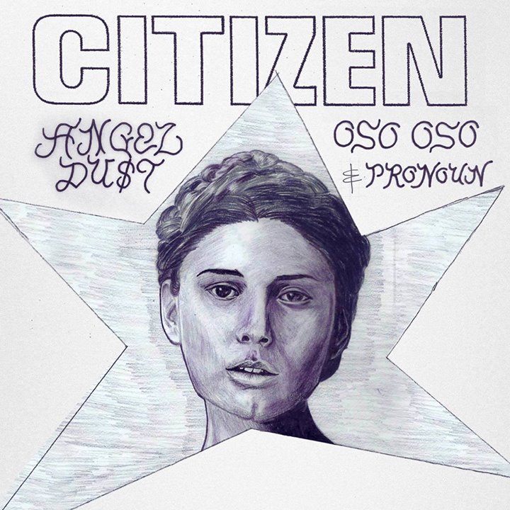 Citizen • Angel Du$t • Oso Oso • Pronoun / Montréal