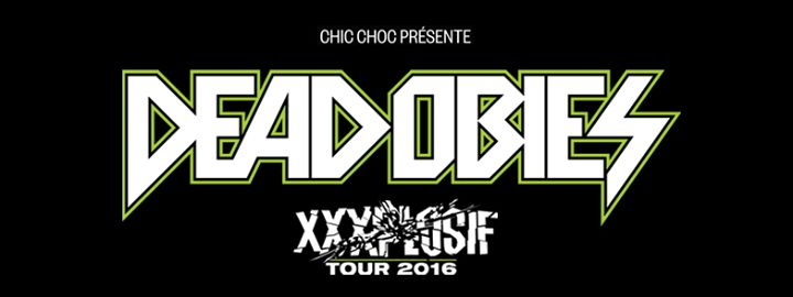 Complet- Dead Obies au Club Soda, Montréal - XXXplosif Tour 2016