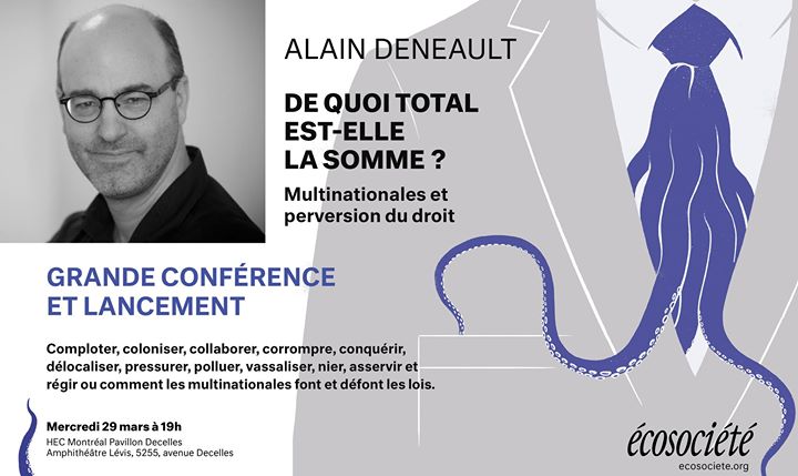Conférence d'Alain Deneault. De quoi Total est-elle la somme?