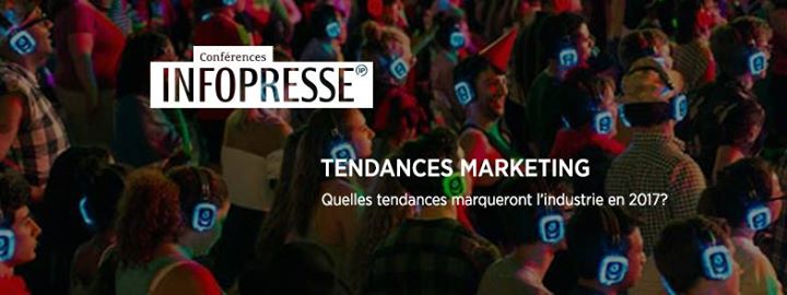 Conférence Infopresse - Tendances marketing