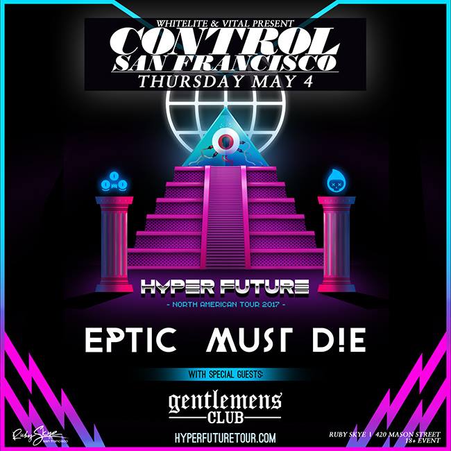 Control SF Presents: Eptic, Must D!e, & Gentlemens Club (18+)
