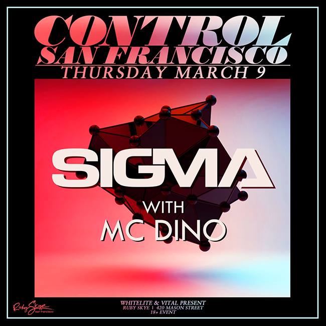 Control SF Presents: Sigma w/ MC Dino (18+)
