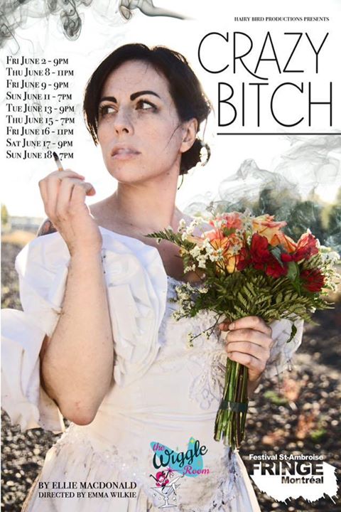 Crazy Bitch- June 2-18 at Montreal Fringe 2017!