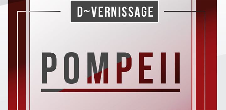 D-Vernissage - Unplugged Pompeii