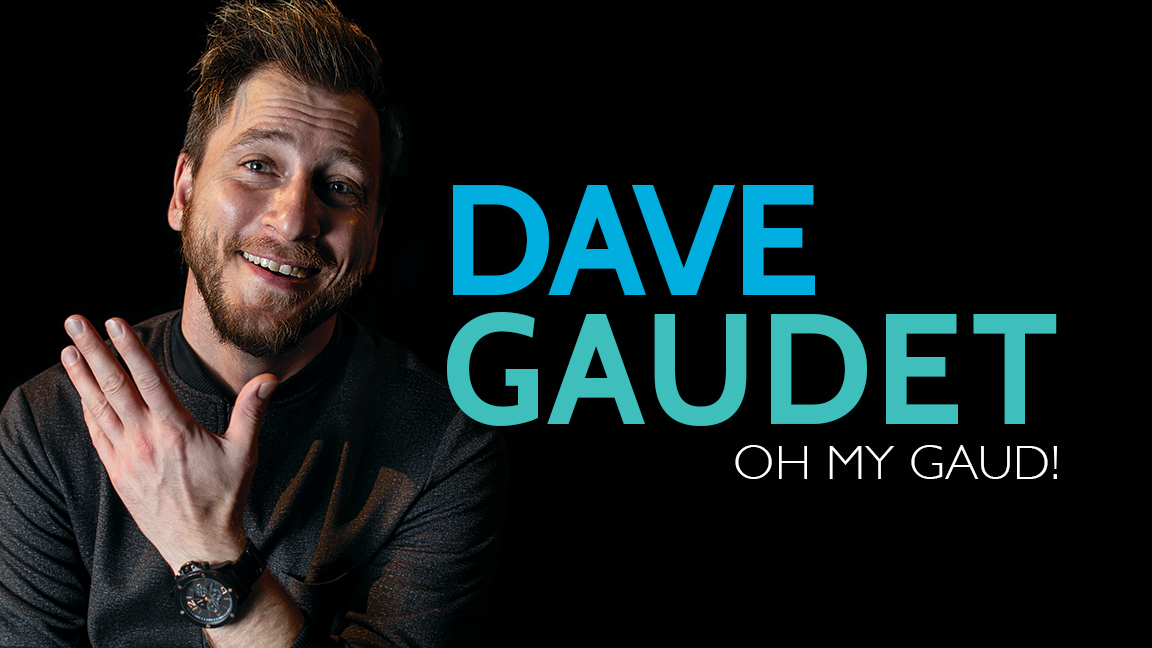 Dave Gaudet - Oh my Gaud!