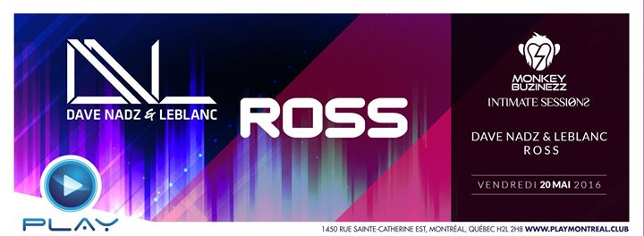 DAVE NADZ & LEBLANC - ROSS - Intimate Sessions, Customer Appreciation Night at Play