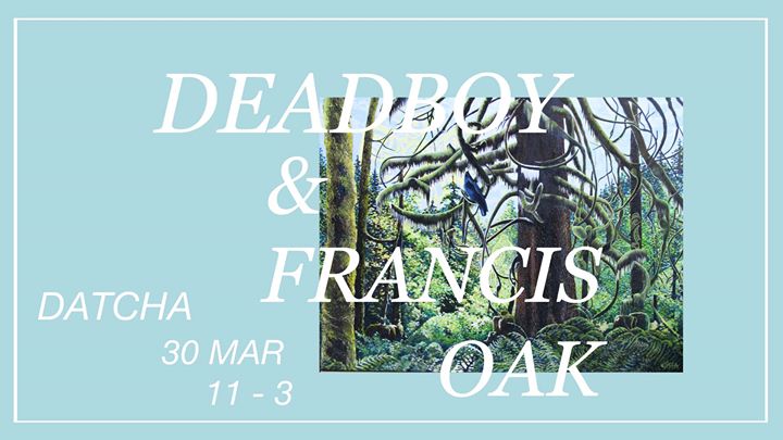 Deadboy & Francis Oak at Datcha