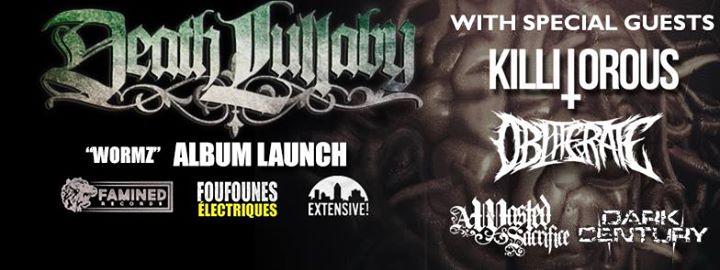 Death Lullaby,Killitorous,Obliterate,Dark Century,A Wasted Sacrifice-17 juin @ Foufounes Electriques