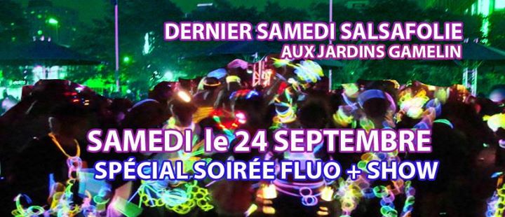Dernier Samedi Salsafolie Jardins Gamelin: Special Soirée FLUO
