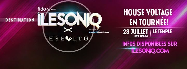 Destination îleSoniq X House Voltage // Trois-Rivières